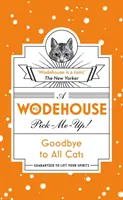 Goodbye to All Cats - (Wodehouse Pick-Me-Up)