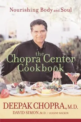 A Chopra Központ szakácskönyve: Tápláló test és lélek - The Chopra Center Cookbook: Nourishing Body and Soul