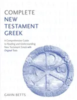 Teljes újszövetségi görög: Tanulj meg olvasni, írni és megérteni az újszövetségi görög nyelvet a Teach Yourself segítségével - Complete New Testament Greek: Learn to Read, Write and Understand New Testament Greek with Teach Yourself