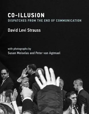 Co-Illusion: Küldetések a kommunikáció végéről - Co-Illusion: Dispatches from the End of Communication