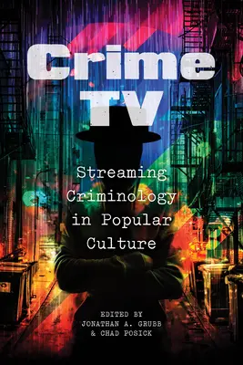 Crime TV: Kriminológia a populáris kultúrában - Crime TV: Streaming Criminology in Popular Culture