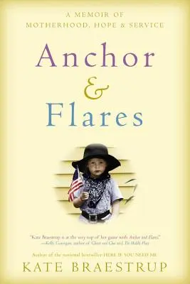 Anchor and Flares: Az anyaság, a remény és a szolgálat emlékirata - Anchor and Flares: A Memoir of Motherhood, Hope, and Service