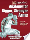 Delavier anatómiája a nagyobb, erősebb karokért - Delavier's Anatomy for Bigger, Stronger Arms