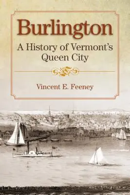 Burlington: A Vermont Queen City története - Burlington: A History of Vermont's Queen City