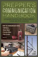 Prepper kommunikációs kézikönyve: Életmentő stratégiák a kapcsolattartáshoz katasztrófa idején és utána - Prepper's Communication Handbook: Lifesaving Strategies for Staying in Contact During and After a Disaster