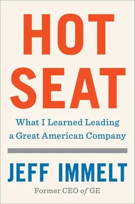 Hot Seat: Mit tanultam egy nagy amerikai vállalat vezetéséből - Hot Seat: What I Learned Leading a Great American Company