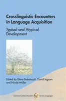 Crosslinguistic Encounters in Language Acquisition: Tipikus és atipikus fejlődés - Crosslinguistic Encounters in Language Acquisition: Typical and Atypical Development