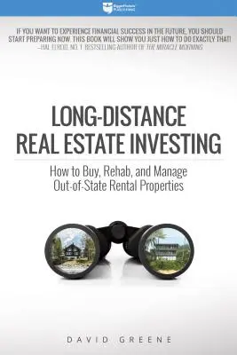 Hosszú távú ingatlanbefektetés: Hogyan vásároljunk, újítsuk fel és kezeljük az államon kívüli bérleményeket? - Long-Distance Real Estate Investing: How to Buy, Rehab, and Manage Out-Of-State Rental Properties