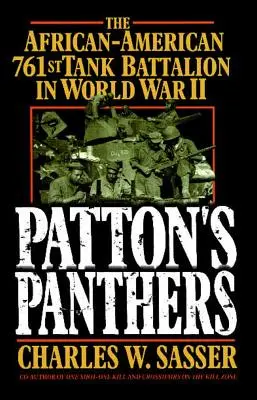 Patton párducai: Az afroamerikai 761. harckocsizászlóalj a II. világháborúban - Patton's Panthers: The African-American 761st Tank Battalion in World War II