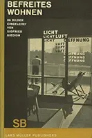 Sigfried Giedion: Giedion: Felszabadult lakás: (Befreites Wohnen) - Sigfried Giedion: Liberated Dwelling: (Befreites Wohnen)