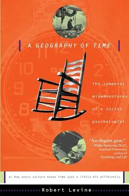 Az idő földrajza: Egy szociálpszichológus időbeli kalandjai, avagy hogyan tartja minden kultúra egy kicsit másképp az időt - A Geography of Time: The Temporal Misadventures of a Social Psychologist, or How Every Culture Keeps Time Just a Little Bit Differently