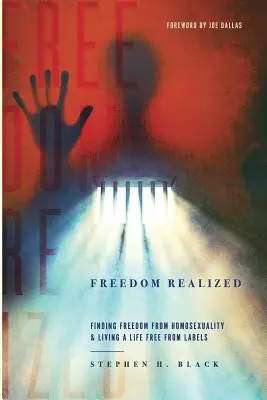 A megvalósult szabadság: A homoszexualitástól való szabadság megtalálása és egy címkéktől mentes élet élése - Freedom Realized: Finding Freedom From Homosexuality and Living a Life Free From Labels