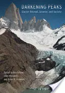 Sötétedő csúcsok: A gleccserek visszahúzódása, a tudomány és a társadalom - Darkening Peaks: Glacier Retreat, Science, and Society