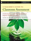Tanári útmutató az osztálytermi értékeléshez: Az értékelés megértése és használata a tanulói tanulás javítása érdekében - A Teacher's Guide to Classroom Assessment: Understanding and Using Assessment to Improve Student Learning