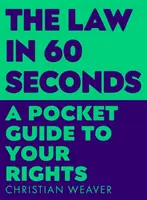 Jog 60 másodperc alatt - Zsebkönyv az Ön jogairól - Law in 60 Seconds - A Pocket Guide to Your Rights