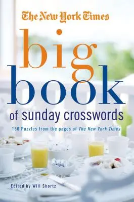 The New York Times Big Book of Sunday Crosswords: 150 rejtvény a New York Times oldaláról - The New York Times Big Book of Sunday Crosswords: 150 Puzzles from the Pages of the New York Times