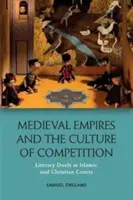 Középkori birodalmak és a versengés kultúrája: Irodalmi párbajok az iszlám és a keresztény udvarokban - Medieval Empires and the Culture of Competition: Literary Duels at Islamic and Christian Courts