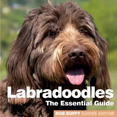 Labradoodles: Az alapvető útmutató - Labradoodles: The Essential Guide