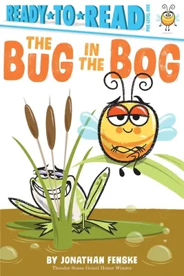 A bogár a mocsárban: Ready-To-Read Pre-Level 1 - The Bug in the Bog: Ready-To-Read Pre-Level 1