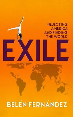 Száműzetés: Amerika elutasítása és a világ megtalálása - Exile: Rejecting America and Finding the World