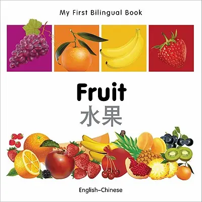 Az első kétnyelvű könyvem-gyümölcs (angol-kínai) - My First Bilingual Book-Fruit (English-Chinese)