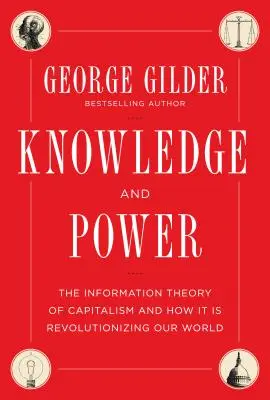 Tudás és hatalom: A kapitalizmus információs elmélete és hogyan forradalmasítja világunkat - Knowledge and Power: The Information Theory of Capitalism and How It Is Revolutionizing Our World