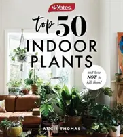 Yates Top 50 szobanövény és hogyan ne öld meg őket! - Yates Top 50 Indoor Plants And How Not To Kill Them!