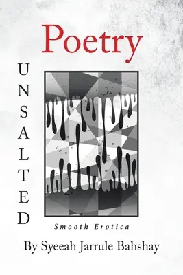 Sótlan költészet: Smooth Erotica - Poetry Unsalted: Smooth Erotica