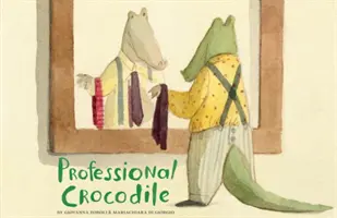 Profi krokodil: (Szótlan gyerekkönyvek, aligátoros gyerekkönyvek, korai Elemér mesekönyvek ) - Professional Crocodile: (Wordless Kids Books, Alligator Children's Books, Early Elemetary Story Books )