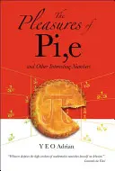 A pí, az e és más érdekes számok örömei - The Pleasures of Pi, E and Other Interesting Numbers