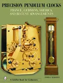 Precíziós ingaórák: Franciaország, Németország, Amerika és a legújabb fejlesztések - Precision Pendulum Clocks: France, Germany, America, and Recent Advancements