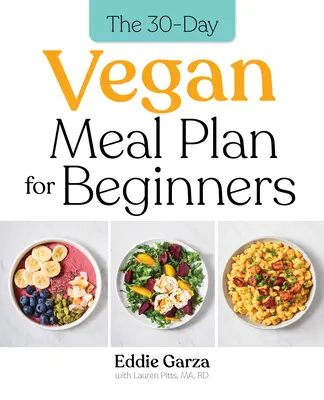 A 30 napos vegán étkezési terv kezdőknek - The 30-Day Vegan Meal Plan for Beginners