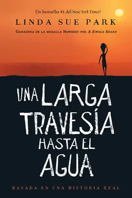 Una Larga Travesa Hasta El Agua: Basada En Una Historia Real (Egy hosszú út a vízig: Egy valós történet alapján) - Una Larga Travesa Hasta El Agua: Basada En Una Historia Real