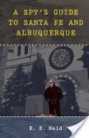 Kémek útikalauza Santa Fe és Albuquerque városába - A Spy's Guide to Santa Fe and Albuquerque