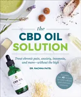 CBD olaj megoldás - Krónikus fájdalom, szorongás, álmatlanság és több más betegség kezelése - a kábítószer nélkül - CBD Oil Solution - Treat Chronic Pain, Anxiety, Insomnia, and More-without the High