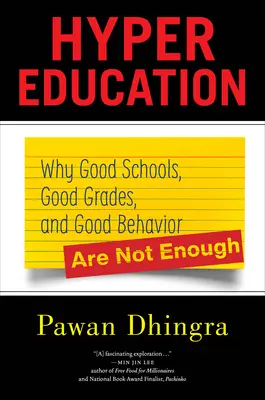 Hiperoktatás: Miért nem elég a jó iskola, a jó jegyek és a jó viselkedés? - Hyper Education: Why Good Schools, Good Grades, and Good Behavior Are Not Enough