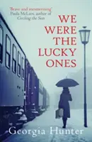 Mi voltunk a szerencsések (Hunter Georgia (Szerző)) - We Were the Lucky Ones (Hunter Georgia (Author))