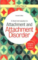 A Short Introduction to Attachment and Attachment Disorder (Rövid bevezetés a kötődésbe és a kötődési zavarokba) - A Short Introduction to Attachment and Attachment Disorder