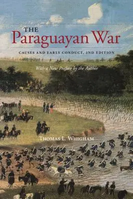 A paraguayi háború: okok és korai lefolyás, 2. kiadás - The Paraguayan War: Causes and Early Conduct, 2nd Edition