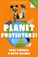 Bolygóvédők: Isten világára vigyázni: 52 mód Isten világára vigyázni - Planet Protectors: 52 Ways to Look After God's World