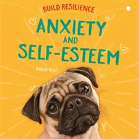 Építsd ki a rugalmasságot! Anxiety and Self-Esteem - Build Resilience: Anxiety and Self-Esteem