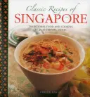 Szingapúr klasszikus receptjei: Hagyományos ételek és főzés 25 autentikus ételben - Classic Recipes of Singapore: Traditional Food and Cooking in 25 Authentic Dishes