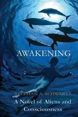 Awakening: Az idegenek és az öntudat regénye - Awakening: A Novel of Aliens and Consciousness