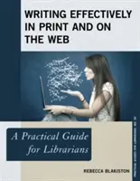 Hatékonyan írni nyomtatásban és a weben: Gyakorlati útmutató könyvtárosoknak - Writing Effectively in Print and on the Web: A Practical Guide for Librarians