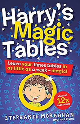 Harry's Magic Tables: Tanuld meg a táblázatokat egy hét alatt - Varázslatos! - Harry's Magic Tables: Learn Your Times Tables in as Little as a Week - Magic!