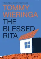 Áldott Rita - a Booker International bestsellerlistáján szereplő holland szerző új regénye - Blessed Rita - the new novel from the bestselling Booker International longlisted Dutch author