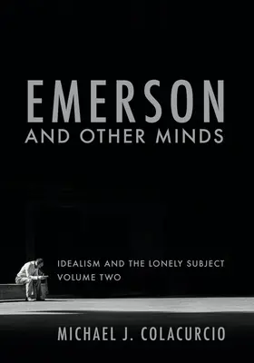 Emerson és más elmék: Az idealizmus és a magányos alany - Emerson and Other Minds: Idealism and the Lonely Subject