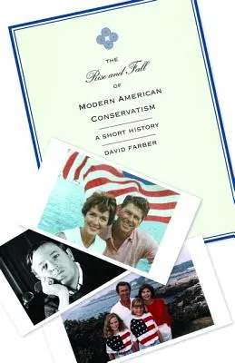 A modern amerikai konzervativizmus felemelkedése és bukása: A Short History - The Rise and Fall of Modern American Conservatism: A Short History