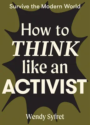 Hogyan gondolkodjunk úgy, mint egy aktivista - How to Think Like an Activist