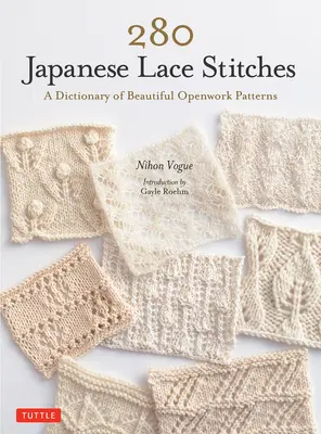 280 japán csipkeöltés: A gyönyörű áttört minták szótára - 280 Japanese Lace Stitches: A Dictionary of Beautiful Openwork Patterns